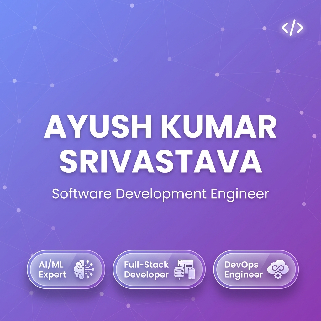 Ayush Kumar Srivastava | Software Development Engineer | AI/ML Expert